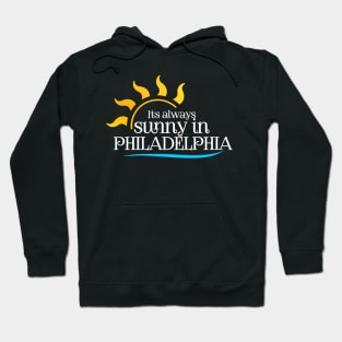 It's always sunny in Philadelphia Hoodie